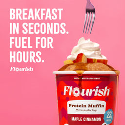 Flourish Maple Cinnamon Protein Muffin Cup topped with whipped cream, apples, and maple syrup with the message "Breakfast in Seconds. Fuel for Hours."